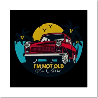 I'm Not Old I'm Classic Funny Car Graphic - Mens & Womens T-Shirt Posters and Art